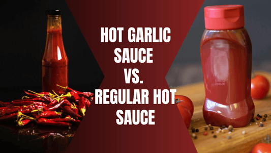 Hot Garlic Sauce vs. Regular Hot Sauce: Flavour & Uses - Hotchaa
